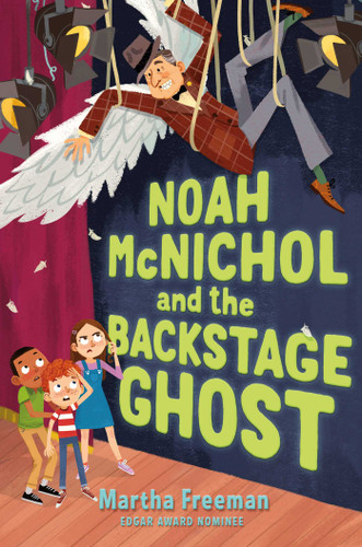 Noah McNichol and the Backstage Ghost book cover by Martha Freeman