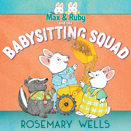 Max & Ruby and the Babysitting Squad (A Max and Ruby Adventure) book cover by Rosemary Wells