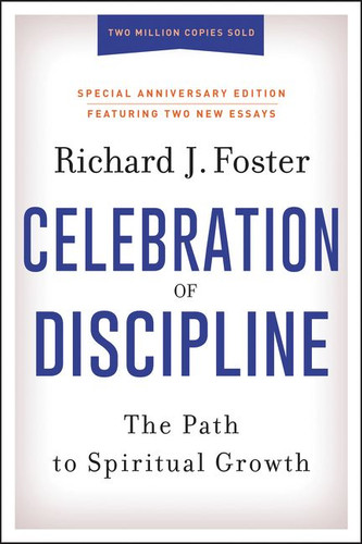 Celebration of Discipline, Special Anniversary Edition: The Path to Spiritual Growth book cover by Richard J. Foster