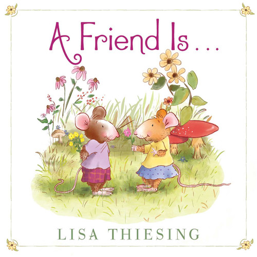 A Friend Is... book cover by Lisa Thiesing