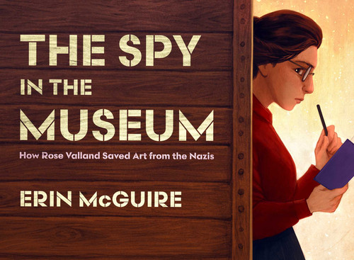 The Spy in the Museum: How Rose Valland Saved Art from the Nazis book cover by Erin McGuire