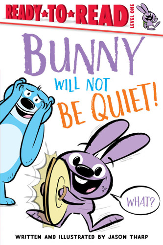Bunny Will Not Be Quiet!: Ready-to-Read Level 1 (Ready-to-Read) book cover by Jason Tharp