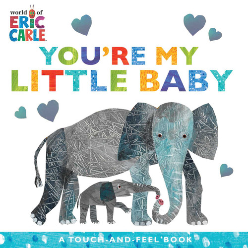 You're My Little Baby: A Touch-and-Feel Book (The World of Eric Carle) book cover by Eric Carle