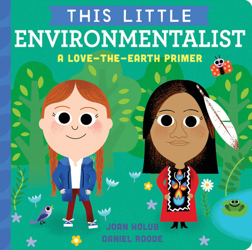 This Little Environmentalist: A Love-the-Earth Primer (This Little) book cover by Joan Holub