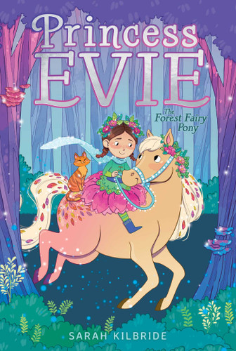 The Forest Fairy Pony (Princess Evie) book cover by Sarah KilBride