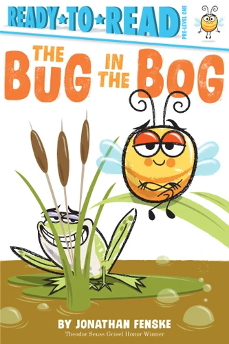The Bug in the Bog: Ready-to-Read Pre-Level 1 (Ready-to-Read) book cover by Jonathan Fenske