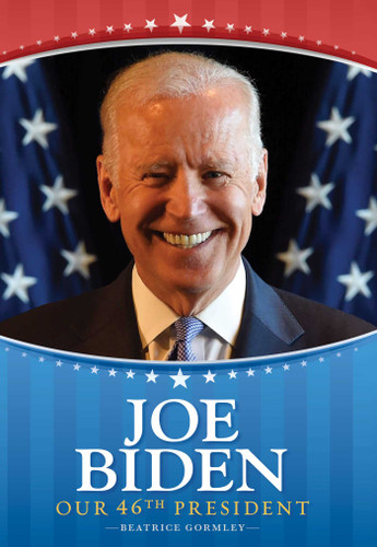 Joe Biden: Our 46th President book cover by Beatrice Gormley