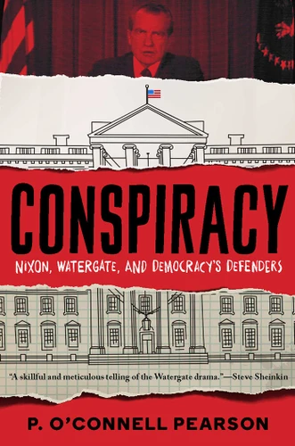 Conspiracy: Nixon, Watergate, and Democracy's Defenders book cover by P. O’Connell Pearson