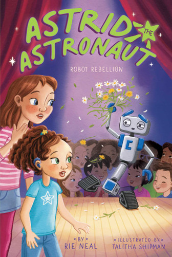 Robot Rebellion (Astrid the Astronaut) book cover by Rie Neal