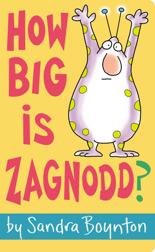 How Big Is Zagnodd? book cover by Sandra Boynton