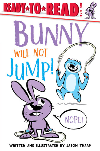 Bunny Will Not Jump!: Ready-to-Read Level 1 (Ready-to-Read) book cover by Jason Tharp
