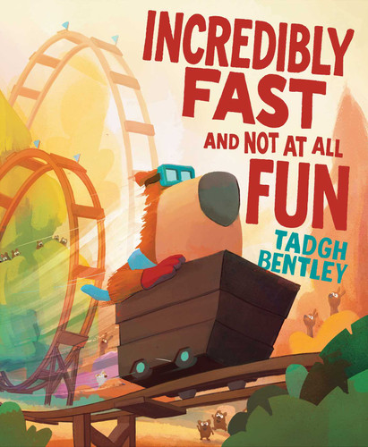 Incredibly Fast and Not at All Fun book cover by Tadgh Bentley