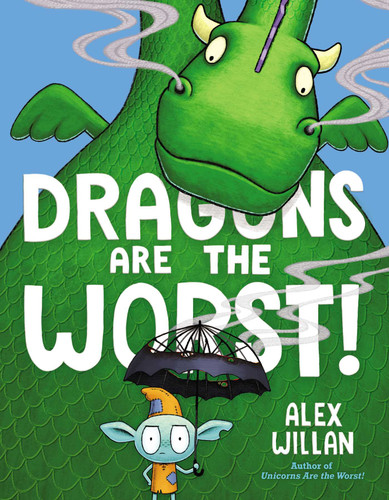 Dragons Are the Worst! (The Worst! Series) book cover by Alex Willan