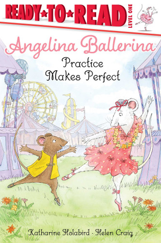 Practice Makes Perfect: Ready-to-Read Level 1 (Angelina Ballerina) book cover by Katharine Holabird