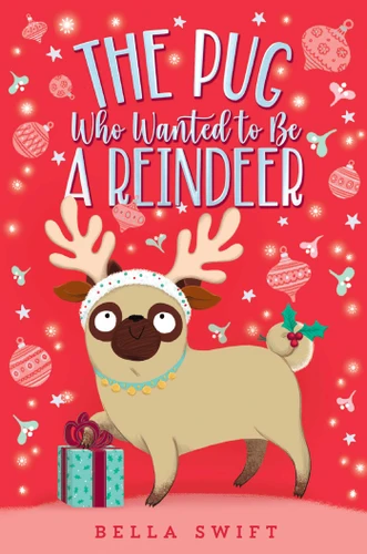 The Pug Who Wanted to Be a Reindeer (The Pug Who Wanted to Be) book cover by Bella Swift
