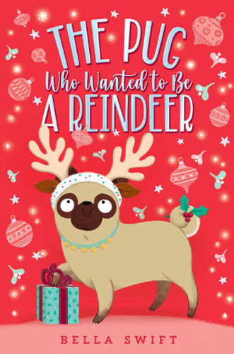 The Pug Who Wanted to Be a Reindeer (The Pug Who Wanted to Be) book cover by Bella Swift