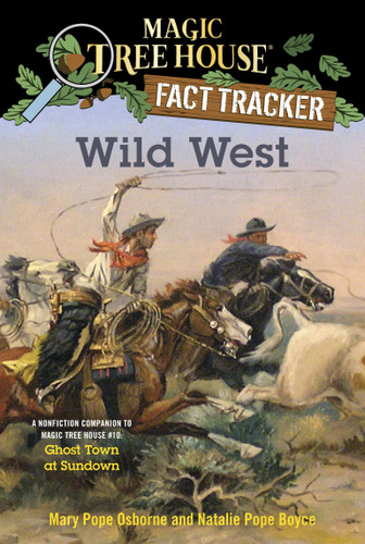 Wild West: A Nonfiction Companion to Magic Tree House #10: Ghost Town at Sundown (Magic Tree House Fact Tracker) book cover by Mary Pope Osborne, Natalie Pope Boyce