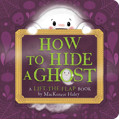 How to Hide a Ghost: A Lift-the-Flap Book book cover by MacKenzie Haley
