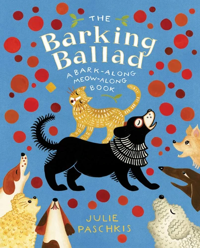 The Barking Ballad: A Bark-Along Meow-Along Book book cover by Julie Paschkis