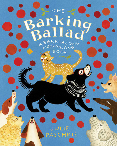 The Barking Ballad: A Bark-Along Meow-Along Book book cover by Julie Paschkis