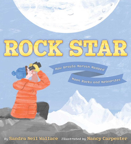 Rock Star: How Ursula Marvin Mapped Moon Rocks and Meteorites book cover by Sandra Neil Wallace