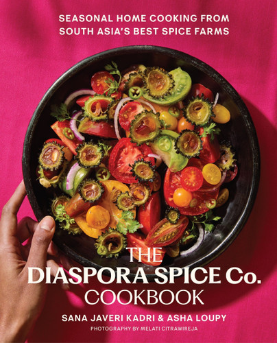 The Diaspora Spice Co. Cookbook: Seasonal Home Cooking from South Asia's Best Spice Farms book cover by Sana Javeri Kadri, Asha Loupy