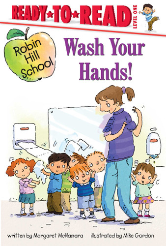 Wash Your Hands!: Ready-to-Read Level 1 (Robin Hill School) book cover by Margaret McNamara