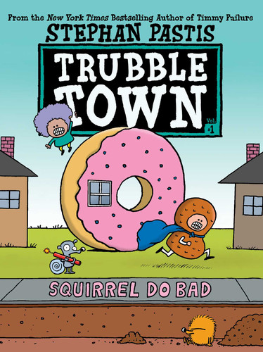 Squirrel Do Bad (Trubble Town) book cover by Stephan Pastis