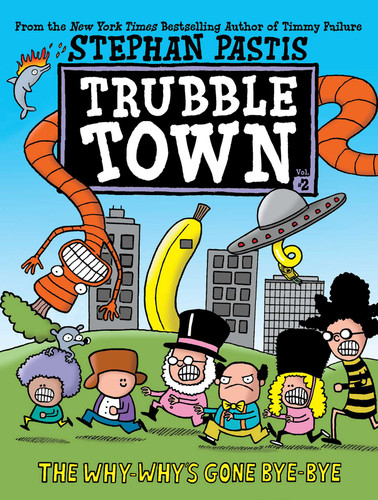 The Why-Why's Gone Bye-Bye (Trubble Town) book cover by Stephan Pastis