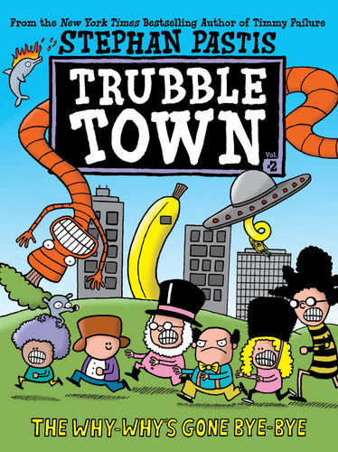 The Why-Why's Gone Bye-Bye (Trubble Town) book cover by Stephan Pastis
