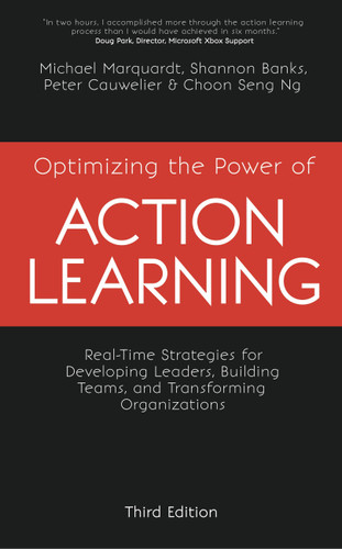 Optimizing the Power of Action Learning, 3rd Edition: Real-Time Strategies for Developing Leaders, Building Teams and Transforming Organizations book cover by Shannon Banks, Choon Seng Ng, Michael Marquardt, Peter Cauwelier