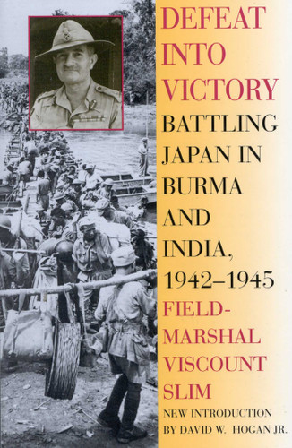 Defeat Into Victory: Battling Japan in Burma and India, 1942-1945 book cover by Field-Marshal Viscount William Slim