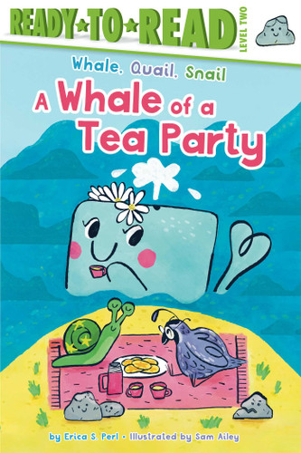 A Whale of a Tea Party: Ready-to-Read Level 2 (Whale, Quail, Snail) book cover by Erica S. Perl