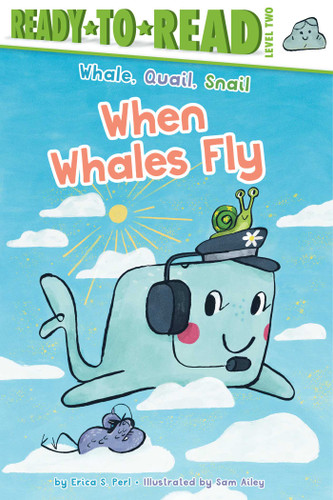 When Whales Fly: Ready-to-Read Level 2 (Whale, Quail, Snail) book cover by Erica S. Perl