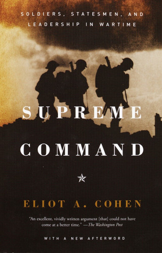 Supreme Command: Soldiers, Statesmen, and Leadership in Wartime book cover by Eliot A. Cohen