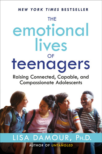The Emotional Lives of Teenagers: Raising Connected, Capable, and Compassionate Adolescents book cover by Lisa Damour, Ph.D.