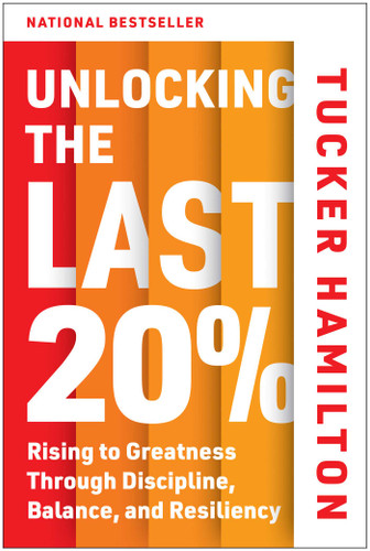 Unlocking the Last 20%: Rising to Greatness Through Discipline, Balance, and Resiliency book cover by Tucker Hamilton