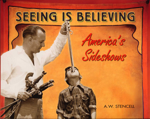 Seeing Is Believing: America's Side Shows book cover by A. W. Stencell