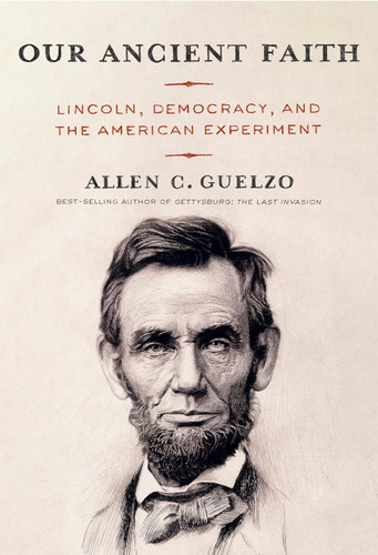 Our Ancient Faith: Lincoln, Democracy, and the American Experiment [Paperback]