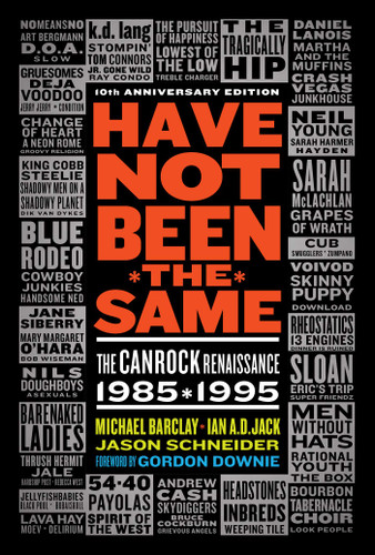 Have Not Been the Same (rev): The CanRock Renaissance 1985-1995 book cover by Michael Barclay, Ian A.D. Jack, Jason Schneider