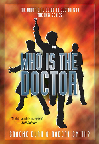 Who Is The Doctor: The Unofficial Guide to Doctor Who — The New Series (Who Is The Doctor) book cover by Graeme Burk, Robert Smith?