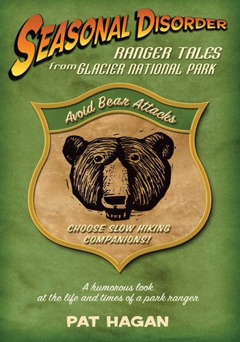 Seasonal Disorder: Ranger Tales from Glacier National Park book cover by Pat Hagan