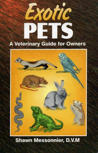 Exotic Pets: A Veterinary Guide for Owners book cover by Shawn Messonnier
