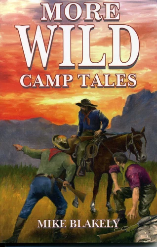 More Wild Camp Tales book cover by Mike Blakely