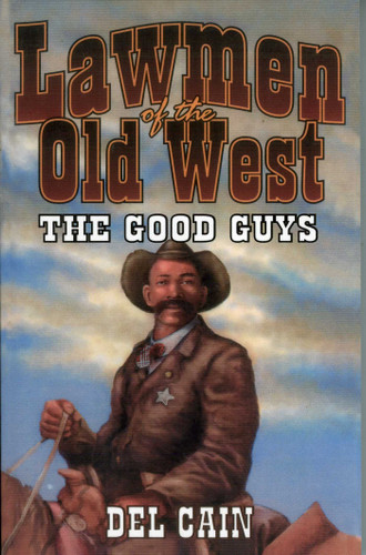 Lawmen of the Old West: The Good Guys book cover by Del Cain