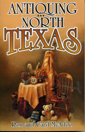 Antiquing in North Texas: A Guide to Antique Shops, Malls, and Flea Markets book cover by Ron McAdoo, Caryl McAdoo