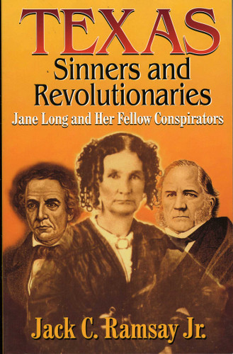 Texas Sinners & Revolutionaries: Jane Long and Her Fellow Conspirators book cover by Jack C. Ramsay