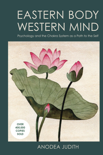 Eastern Body, Western Mind: Psychology and the Chakra System As a Path to the Self book cover by Anodea Judith, Ph.D.