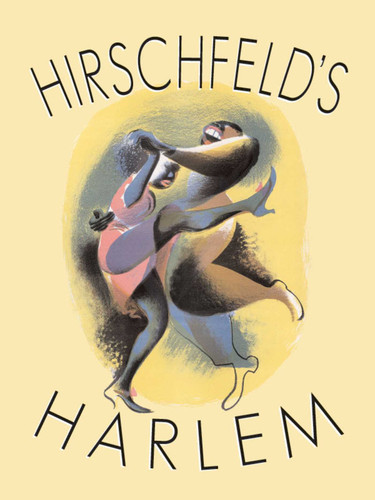 Hirschfeld's Harlem: Manhattan's Legendary Artist Illustrates This Legendary City Within a City (Applause Books) book cover by Al Hirschfeld