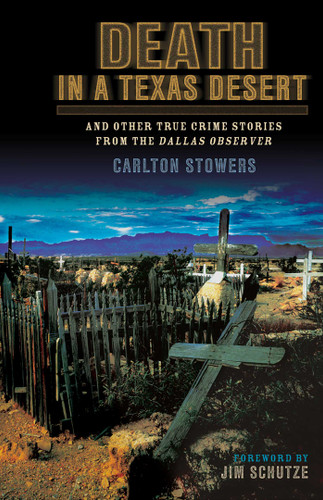 Death in a Texas Desert: And Other True Crime Stories from The Dallas Observer book cover by Carlton Stowers